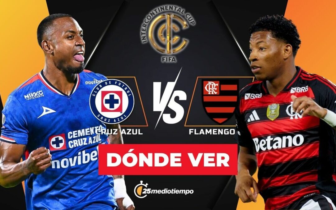Cruz Azul y Flamengo: Hora y Cómo Ver EN VIVO la Copa Intercontinental 2025 Desde Hartford