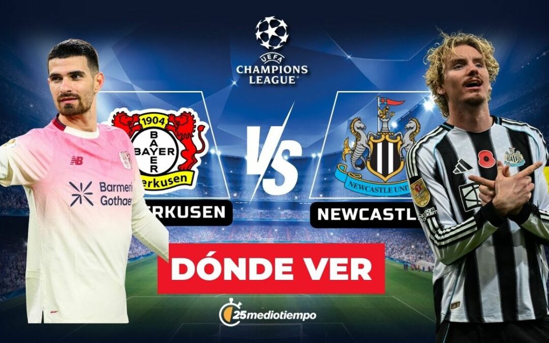 Bayer Leverkusen vs. Newcastle: Hora y Dónde Ver el Partido EN VIVO de la Champions League 2025