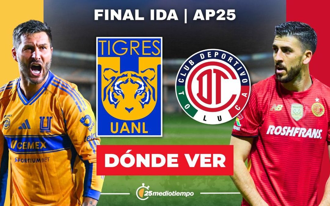 Sigue EN VIVO la Final Ida de Liga MX 2025: Tigres vs. Toluca