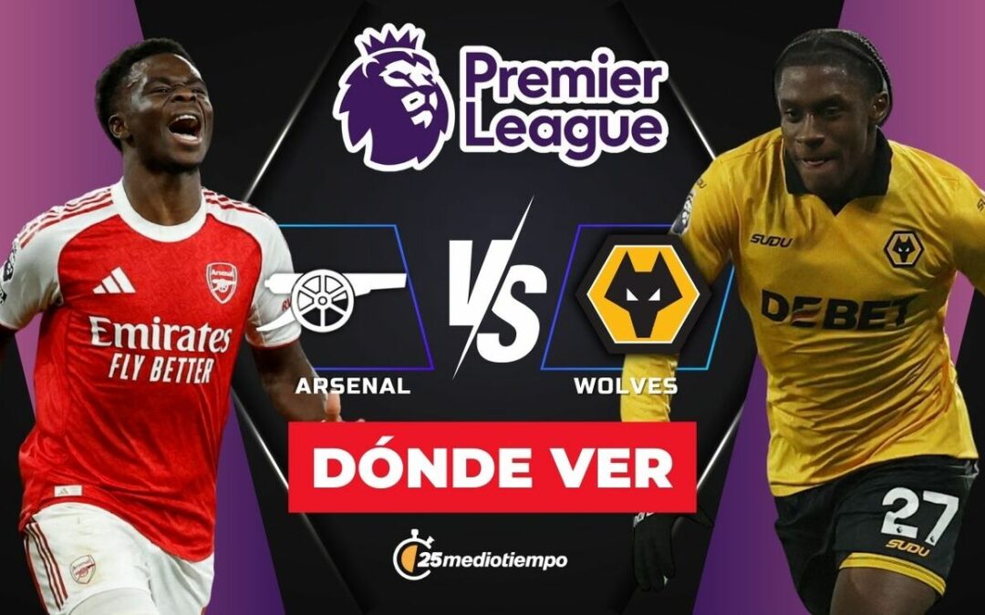 Arsenal vs Wolves: ¿Dónde y a qué hora ver el partido EN VIVO de la Premier League 2025 hoy?