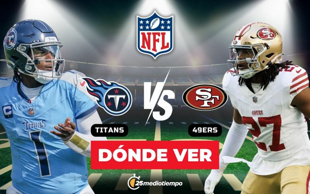 Titans vs. 49ers: ¿A qué hora y dónde ver EN VIVO el emocionante partido de la Semana 15 de la NFL 2025?